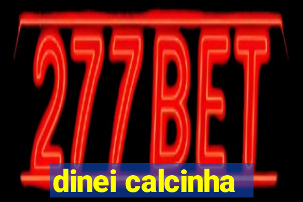 dinei calcinha